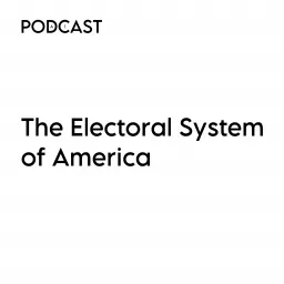 PAI: The Electoral System of America Podcast artwork