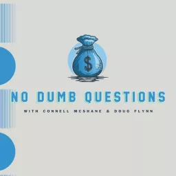 No Dumb Questions Podcast with Connell McShane and Doug Flynn, CFP artwork