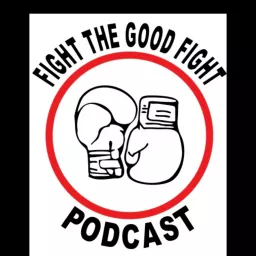 Fight The Good Fight Podcast