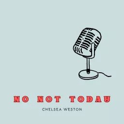 NO NOT TODAY Podcast artwork