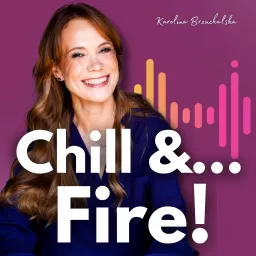 Chill and fire – podcast dla liderek