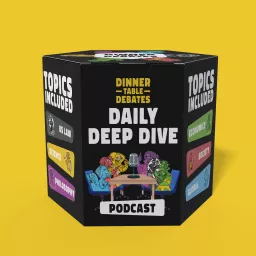 Dinner Table Debates Daily Deep Dive Podcast artwork