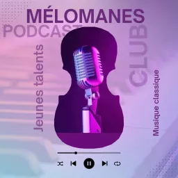 Le Podcast du Club des Mélomanes