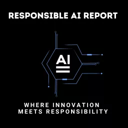 Responsible AI Report Podcast artwork