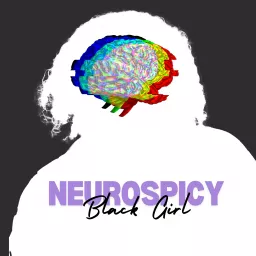 Neurospicy Black Girl Podcast artwork