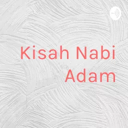 Kisah Nabi Adam Podcast artwork