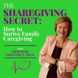 The Sharegiving Secret: How to Survive Family Caregiving Podcast artwork