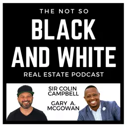 The Not So Black and White Real Estate Podcast artwork