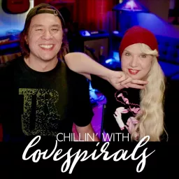 Chillin' with Lovespirals Podcast artwork