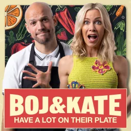 Boj & Kate Have A Lot On Their Plate Podcast artwork