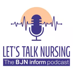 Let's Talk Nursing Podcast artwork