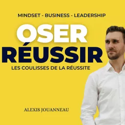 Oser Réussir - les coulisses de la réussite by Alexis Jouanneau