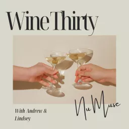 Wine Thirty with Andrew & Lindsey Podcast artwork