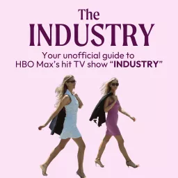 Industry | The Unofficial Companion Podcast for HBO Max's 