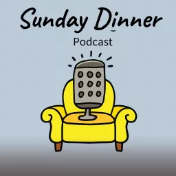 Sunday Dinner Podcast artwork