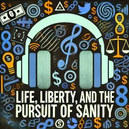 Life, Liberty, and the Pursuit of Sanity Podcast artwork