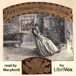 Aunt Hannah and Martha and John by Pansy and Mrs. C. M. Livingston