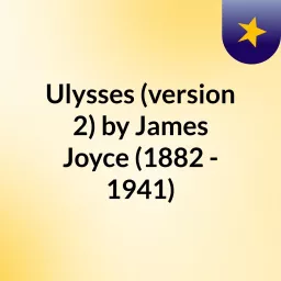 Ulysses (version 2) by James Joyce (1882 - 1941)