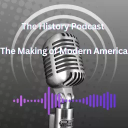 The Big History Podcast - The Making of Modern America artwork