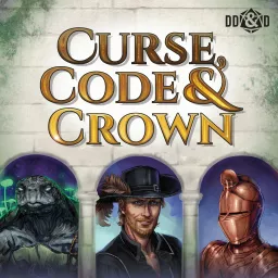 Curse, Code & Crown a D&D Podcast