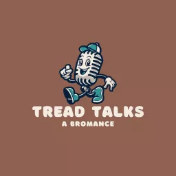 Tread Talks: A Bromance Podcast artwork