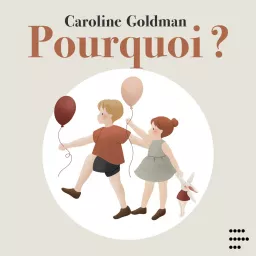 CAROLINE GOLDMAN - POURQUOI Podcast artwork