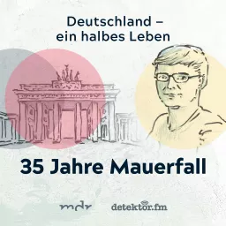 Deutschland – ein halbes Leben. 35 Jahre Mauerfall