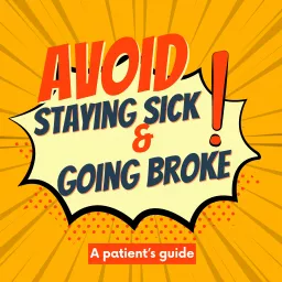 Avoid Staying Sick & Going Broke Podcast artwork