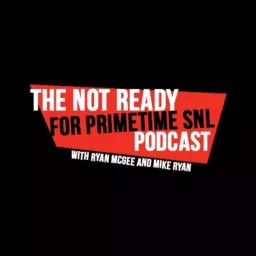 Not Ready For Primetime SNL Podcast