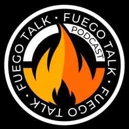 The Fuego Talk Podcast Show artwork