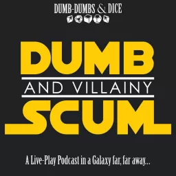 Dumb Scum & Villainy a Star Wars RPG Podcast