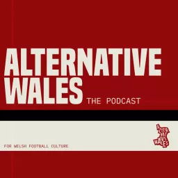 Alternative Wales: The Podcast artwork