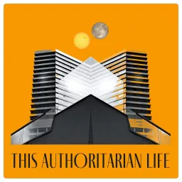 This Authoritarian Life Podcast artwork