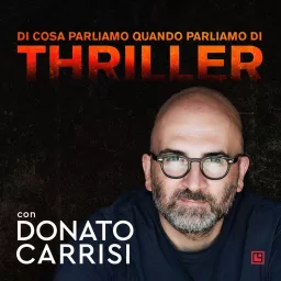 Di cosa parliamo quando parliamo di thriller. Con Donato Carrisi Podcast artwork