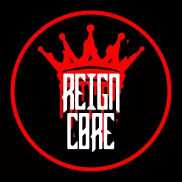 Reign Core Podcast