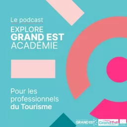 Explore Grand Est Académie Podcast artwork