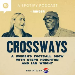 Crossways - A Women’s Football Show With Steph Houghton and Ian Wright