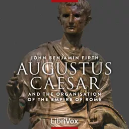 Augustus Caesar and the Organisation of the Empire of Rome by John Benjamin Firth