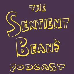 The Sentient Beans Podcast artwork