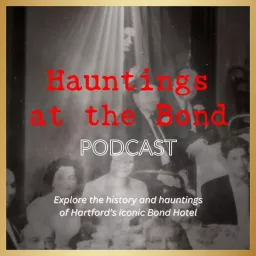 Hauntings at the Bond Podcast artwork