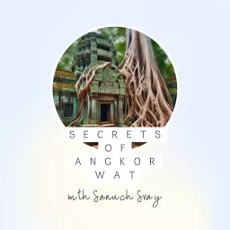 Secrets of Angkor Wat Podcast artwork