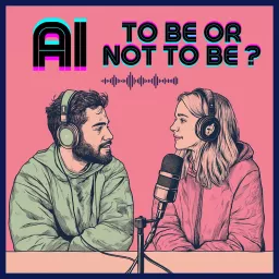 AI...TO BE OR NOT TO BE ? Podcast artwork