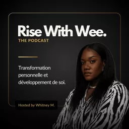 Rise With Wee - The Podcast