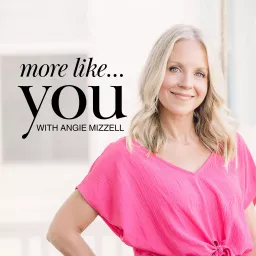 More Like You with Angie Mizzell Podcast artwork