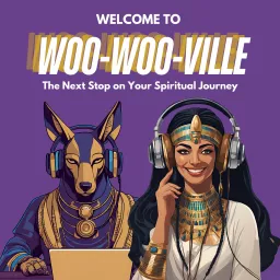 Welcome to Woo-Woo-Ville: The Next Stop on Your Spiritual Journey Podcast artwork