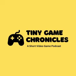 Tiny Game Chronicles Podcast artwork