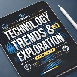 Technology, Trends, Exploration Podcast artwork