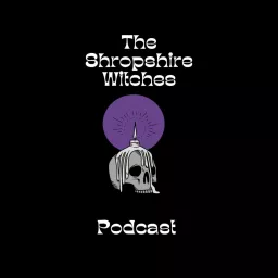 The Shropshire Witches Podcast