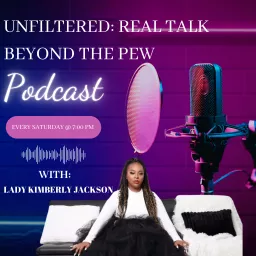 Unfiltered: Real Talk Beyond the Pew