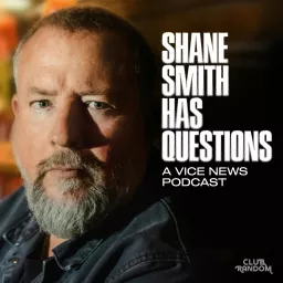 Shane Smith Has Questions Podcast artwork